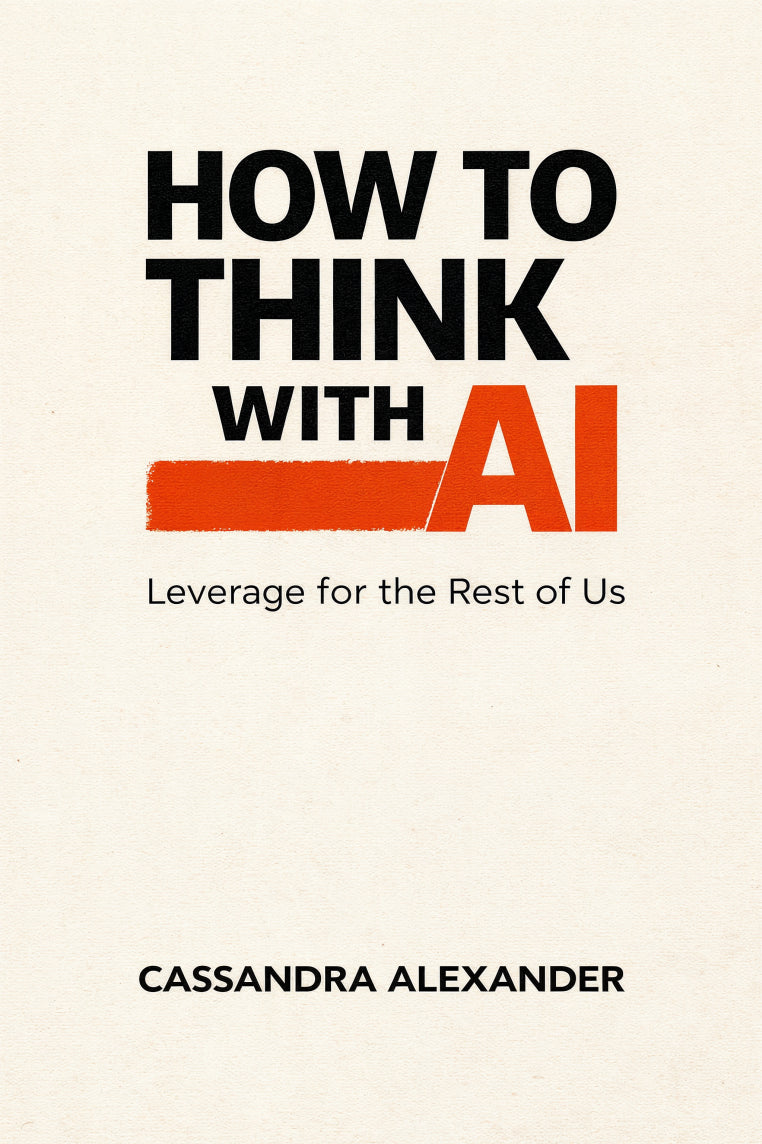 How to Think With AI: Leverage for the Rest of Us (Ebook)